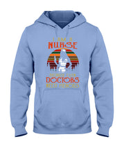 Load image into Gallery viewer, I Am A Nurse Because Even Doctors Need Heros Gift For Nurse Hoodie