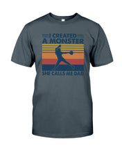 Load image into Gallery viewer, I Created A Monster She Calls Me Dad Giving Daughter Guys Tee