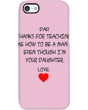 Load image into Gallery viewer, Thanks For Teaching Me How To Be A Man Phone case