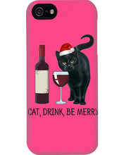 Load image into Gallery viewer, Cat Drink And Be Merry Meaningful Gift For Women Phone case