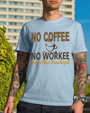 Load image into Gallery viewer, No Coffee No Workee Funny Paralegal Special Unique Custom Design Guys Tee