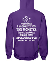 Load image into Gallery viewer, Why Should I Apologize For The Monster I Have Become Custom Design Hoodie