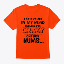 Load image into Gallery viewer, 9 Of 10 Voices In My Head Tell Me I'm Crazy One Just Hums Guys Tee