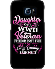 Load image into Gallery viewer, Daughter Of A Veteran Freedom Isn't Free Gift For Daughter Phone case
