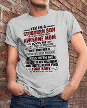 Load image into Gallery viewer, A Stubborn Son Of A Freaking Awesome Mom I Love Her Gift For Mama Guys Tee