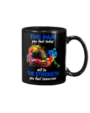 Load image into Gallery viewer, The Pain You Feel Today Will Be The Strength Gift For Women Mug