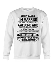 Load image into Gallery viewer, I'm The Lucky One Because I Get To Be Her Husband Gift For Husband Sweatshirt