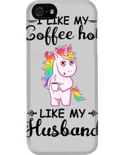 Load image into Gallery viewer, I Like My Coffee Hot Like My Husband Unicorn Gift For Men Phone case