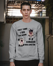 Load image into Gallery viewer, I See Every Morning Is A Schnauzer Who Loves Me Sweatshirt