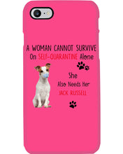 Load image into Gallery viewer, A Woman Cannot Survive Self-Quarantine Alone She Also Needs Her Jack Russell Phone case