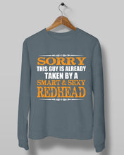 Load image into Gallery viewer, Sorry This Guy Is Already Taken By A Smart And Sexy Redhead Gift For Men Sweatshirt