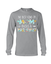 Load image into Gallery viewer, The Best Kind Of Mom Raises A Hair Stylist Unique Custom Design Unisex Long Sleeve