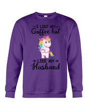 Load image into Gallery viewer, I Like My Coffee Hot Like My Husband Unicorn Gift For Men Sweatshirt
