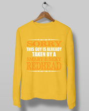 Load image into Gallery viewer, Sorry This Guy Is Already Taken By A Smart And Sexy Redhead Gift For Men Sweatshirt