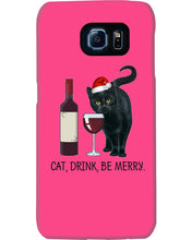 Load image into Gallery viewer, Cat Drink And Be Merry Meaningful Gift For Women Phone case
