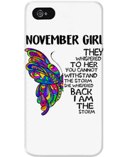 Load image into Gallery viewer, Birthday Gift For November Girl They Whispered To Her You Cannot Withstand The Storm Phone case
