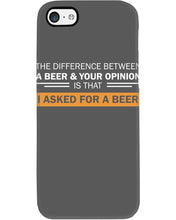 Load image into Gallery viewer, The Difference Between A Beer And Your Opinion Custom Design Phone case