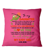Load image into Gallery viewer, You'll Always Be My Baby Girl Great Gift From Mom To Daughter Pillow Cover