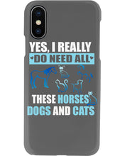 Load image into Gallery viewer, I Do Need All These Horses Dogs And Cats Phone case