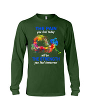Load image into Gallery viewer, The Pain You Feel Today Will Be The Strength Gift For Women Unisex Long Sleeve