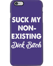 Load image into Gallery viewer, Suck My Non Existing Dick Bitch Gift For Women Phone case