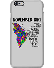 Load image into Gallery viewer, Birthday Gift For November Girl They Whispered To Her You Cannot Withstand The Storm Phone case