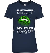 Load image into Gallery viewer, If My Mouth Doesn't Say It My Eyes Definitely Will Custom Design Ladies Tee