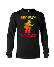 Load image into Gallery viewer, Hey Ump Does Your Wife Know You're Screwing Us Unisex Long Sleeve