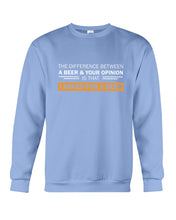 Load image into Gallery viewer, The Difference Between A Beer And Your Opinion Custom Design Sweatshirt