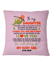 Load image into Gallery viewer, You'll Always Be My Baby Girl Great Gift From Mom To Daughter Pillow Cover