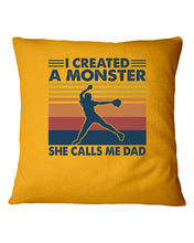 Load image into Gallery viewer, I Created A Monster She Calls Me Dad Giving Daughter Pillow Cover