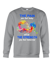Load image into Gallery viewer, The Pain You Feel Today Will Be The Strength Gift For Women Sweatshirt