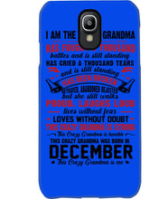 Load image into Gallery viewer, I’m The Crazy Grandma Who Was Born In December Has Fought A Thousand Custom Phone case