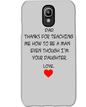 Load image into Gallery viewer, Thanks For Teaching Me How To Be A Man Phone case