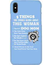 Load image into Gallery viewer, 5 Things You Should Know About This Woman Dog Mom Phone case