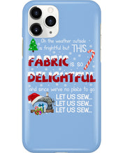 Load image into Gallery viewer, Weather Outside Frightful Sewing Let Us Sew Phone case