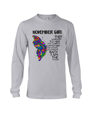 Load image into Gallery viewer, Birthday Gift For November Girl They Whispered To Her You Cannot Withstand The Storm Unisex Long Sleeve