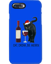 Load image into Gallery viewer, Cat Drink And Be Merry Meaningful Gift For Women Phone case
