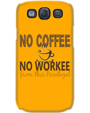 Load image into Gallery viewer, No Coffee No Workee Funny Paralegal Special Unique Custom Design Phone case