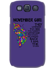 Load image into Gallery viewer, Birthday Gift For November Girl They Whispered To Her You Cannot Withstand The Storm Phone case