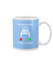 Load image into Gallery viewer, My Side By Side Is Calling And I Must Go Unique Custom Design Mug
