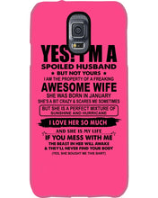 Load image into Gallery viewer, I'm A Spoiled Husband But Not Yours - Awesome Wife Who Was Born In January Phone case