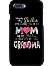 Load image into Gallery viewer, The Only Thing Better Than Having You As Mom Special Custom Design Phone case