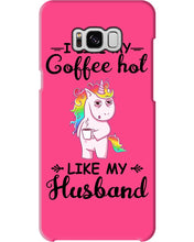 Load image into Gallery viewer, I Like My Coffee Hot Like My Husband Unicorn Gift For Men Phone case