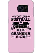 Load image into Gallery viewer, He Only Loves Football And His Grandma Phone case