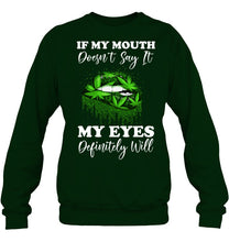 Load image into Gallery viewer, If My Mouth Doesn't Say It My Eyes Definitely Will Custom Design Sweatshirt