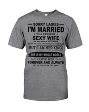Load image into Gallery viewer, Sorry Ladies I’m Married To A Freakin’ Sexy Wife Who Was Born In September Guys Tee