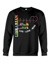 Load image into Gallery viewer, Librarian Live Love Read Special Custom Design Sweatshirt
