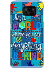 Load image into Gallery viewer, Lovely Phone Case In A World Where You Can Be Anything Be Kind Phone case