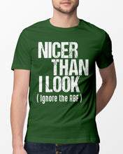 Load image into Gallery viewer, Nicer Than I Look Ignore The RBF Special Custom Design Guys Tee